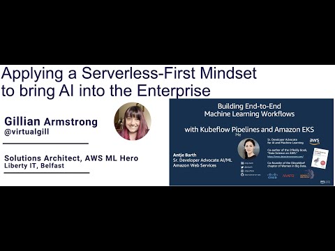 Serverless AI in the Enterprise (by Gillian Armstrong) + Kubeflow Pipelines on AWS (by Antje Barth)