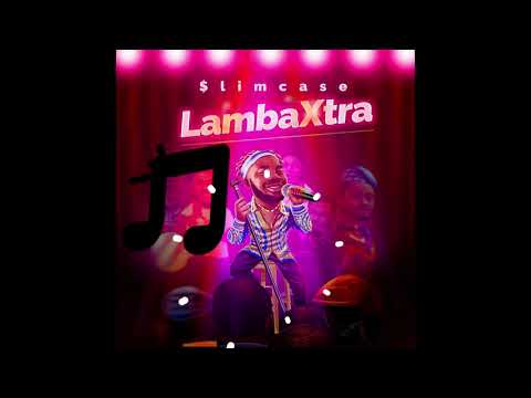 Slimcase - Lamba Xtra (Official Audio)