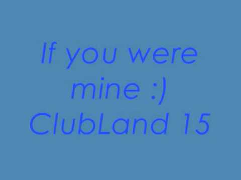 If you where mine clubland 15