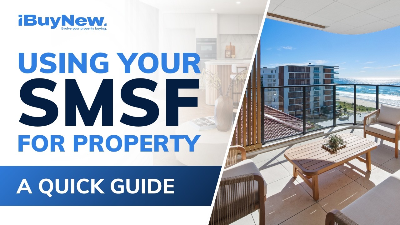 Using Your SMSF for Property A Quick Guide | iBuyNew