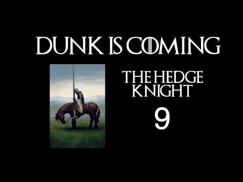 Dunk is Coming: Reading and Analysis of the Hedge Knight, Part 9