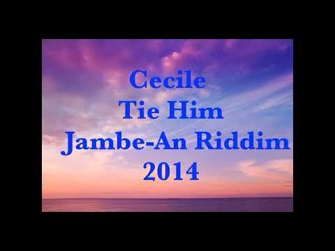 Cecile   Tie Him                  Jambe An Riddim     2014   CEV