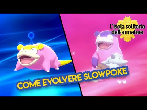 COME EVOLVERE SLOWPOKE DI GALAR IN POKEMON SPADA E SCUDO L'ISOLA SOLITARIA DELL'ARMATURA