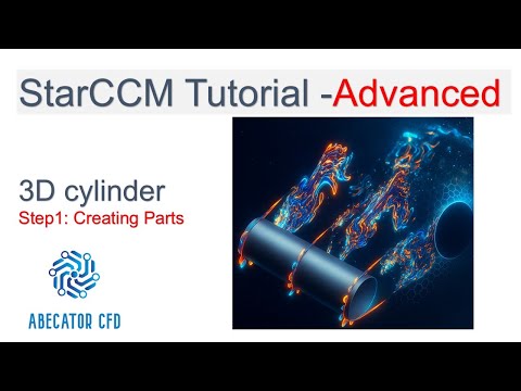 STAR-CCM+ Tutorial | 3D Cylinder Flow | Part 1 – Geometry Creation | Advanced