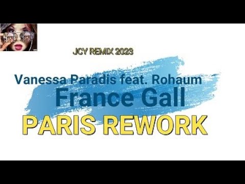 Vanessa Paradis feat  Rohaum - France Gall  ( JCY REMIX 2023 ) CLASICO FRANCE