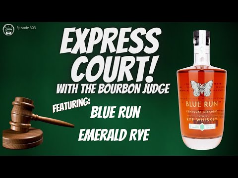 Episode 303: Express Court! Blue Run Emerald Rye Whiskey