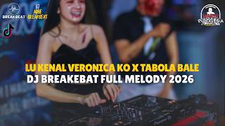 Download lagu DJ BREAKBEAT FULL MELODY TERBARU 2026 - LU KENAL VERONICA KO X TABOLA BALE mp3