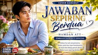 Download lagu JAWABAN SEPIRING BERDUA | Hamdan ATT | Cover Dangdut | Zimraan Dangdut  mp3
