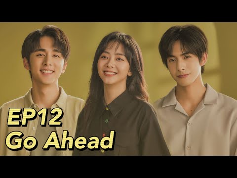 [ENG SUB] Go Ahead EP12 | Starring: Tan Songyun, Song Weilong, Zhang Xincheng| Romantic Comedy Drama