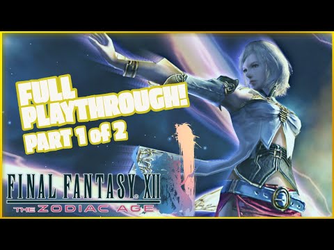 Final Fantasy XII: The Zodiac Age - Full Game Playthrough Part 1