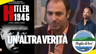 Hitler 1945:Un'altra verità - FRANCO FRACASSI - Giornalista e scrittore