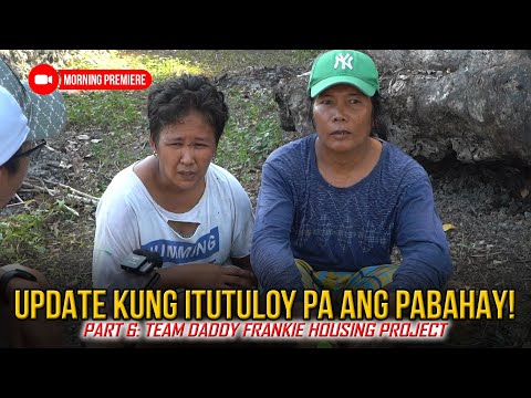 PART 6 | DAHIL WALA PANG UPDATE SA MAY ARI NG LUPA MATUTULOY PA KAYA ANG PABAHAY SA KANILANG DALAWA?