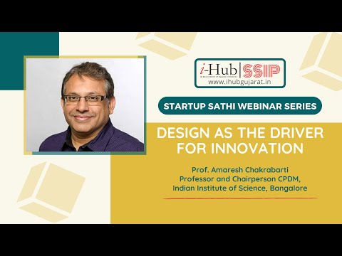 Design As the Driver For Innovation by Prof. Amaresh Chakrabarti (Chairperson CPDM IISc Bangalore)