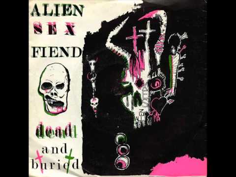 Alien Sex Fiend - Dead And Buried (1984)