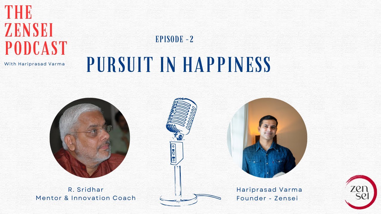 Pursuit in Happiness | Zensei Podcast (Ep. 2) with R. Sridhar (Author & Founder - IdeasRS)