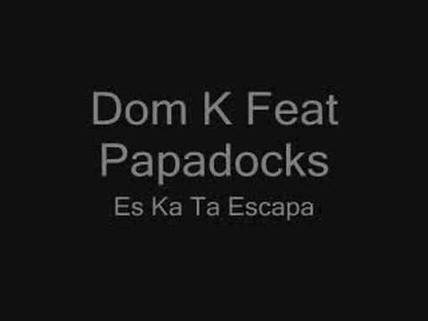 Dom K Feat Papadocks - Es Ka Ta Escapa