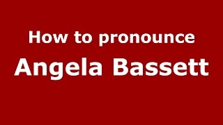 How to pronounce Angela Bassett