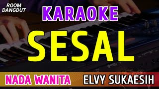 Download lagu SESAL - KARAOKE NADA WANITA || ELVY SUKAESIH mp3 Download lagu SESAL - KARAOKE NADA WANITA || ELVY SUKAESIH mp3