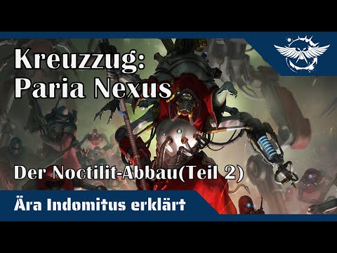Ära Indomitus erklärt: Kreuzzug - Paria Nexus | Teil 2: Der Noctilit Abbau