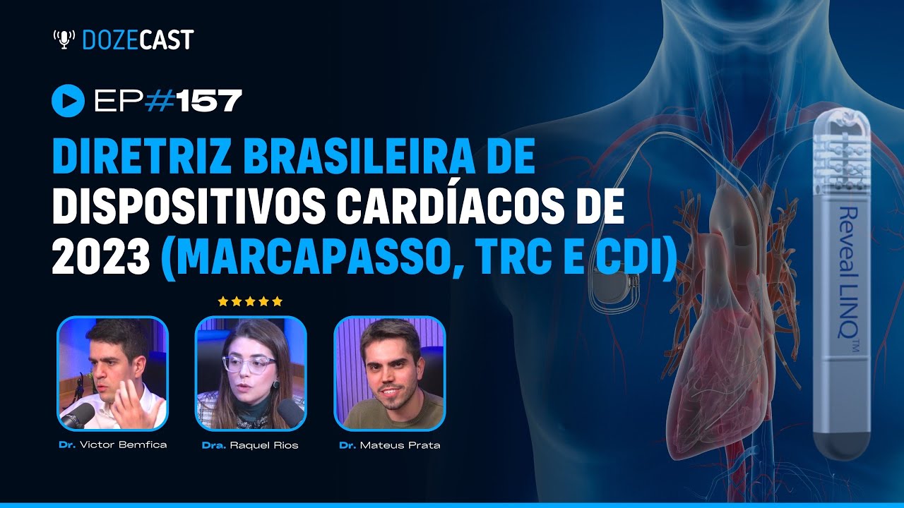 Diretriz Brasileira de Dispositivos Cardíacos de 2023 (marcapasso, TRC e CDI) - DozeCast #127