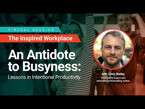 WorkProud® - An Antidote to Busyness: Lessons in Intentional Productivity with Chris Bailey