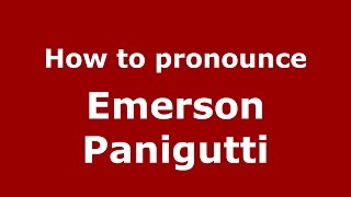 How to pronounce Emerson Panigutti