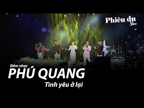 ĐÊM NHẠC PHÚ QUANG - TÌNH YÊU Ở LẠI | PHIÊU DU SHOW