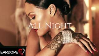 Rihanna - All Night ft. Jhene Aiko *NEW SONG 2017*