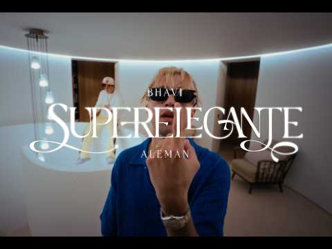 BHAVI X ALEMAN = SUPERELEGANTE (Official Video)