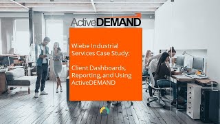 Client Dashboards,  Reporting, and Using ActiveDEMAND - Wiebe Industrial Services Case Study