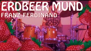 Franz Ferdinand - Erdbeer Mund: Drum Cover