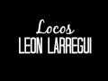 León Larregui - Locos (LETRA)