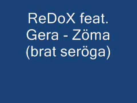 ReDoX feat. Gera - zöma ( brat seröga )
