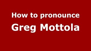 How to pronounce Greg Mottola