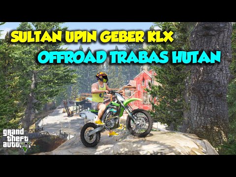 MOTOR CROSS DI HUTAN LEBAT SULTAN UPIN BAWA KAWASAKI KLX - GTA V SULTAN UPIN IPIN EPISODE SPESIAL