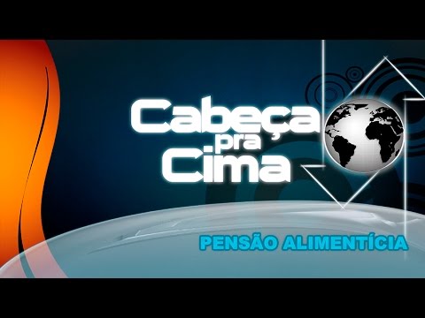 Cabeça pra Cima - Pensão Alimentícia - 16-02-2016