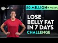 LOSE BELLY FAT IN 7 DAYS Challenge Lose Belly Fat In 1 Week At Home Cult Fit CureFit