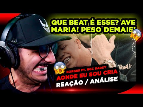 Borges - AONDE EU SOU CRIA Ft. NGC Daddy [Reação/ Análise]