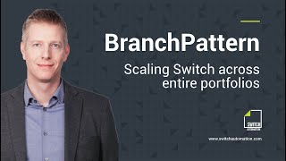 BranchPattern: Scaling Switch across entire portfolios