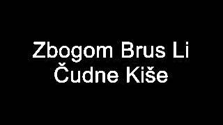 Zbogom Brus Li - Cudne Kise