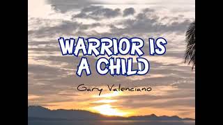 warrior is a child lyrics by Gary valenciano