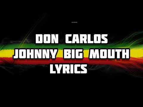 Don Carlos - Johnny Big Mouth Lyrics