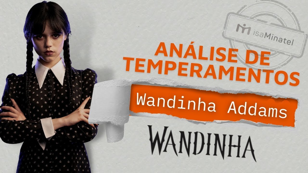 Qual é o Temperamento da WANDINHA ADDAMS - Análise de Temperamentos #1 | Isa Minatel