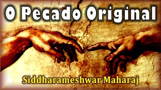 O Pecado Original [O Caminho da Formiga ~ O Caminho do Pássaro] Siddharameshwar Maharaj