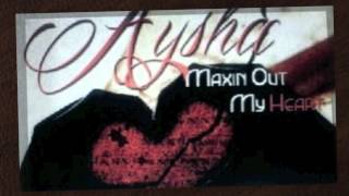 Aysha - Maxing Out My Heart