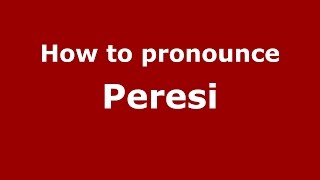 How to pronounce Peresi