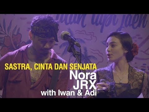Sastra, Cinta dan Senjata | Nora JRX feat Iwan & Adi