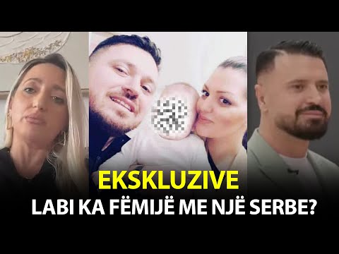 Ekskluzive / Labi ka fëmijë me një serbe? - Gruaja e LABINOT REXHËS THYEN HESHTJEN