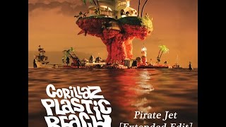 Gorillaz - Pirate Jet [Extended Edit]