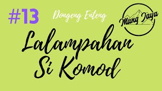 Download lagu Dongeng Sunda - Lalampahan Si Komod, Bagian 13, Dongeng Enteng Mang Jaya @MangJaya mp3